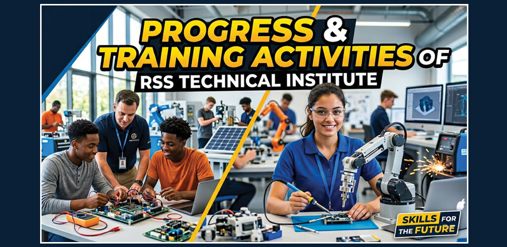 Progress & Training Activities of RSS Technical Institute